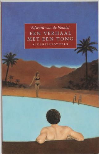 Kaft van Een verhaal met een tong: tekening van een zwembad in een woestijnomgeving: een jonge vrouw in bikini staat aan de overkant op de badrand en op de voorgrond kijken we een jongen op de rug die op de rand van het zwembad hangt.