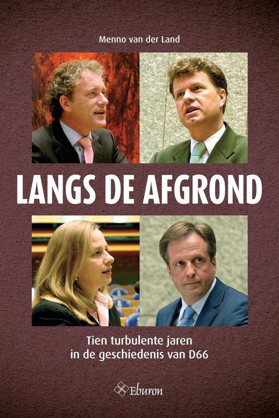 Kaft van Langs de afgrond met op een wijnrode/bruine achtergrond de foto's van Tom de Graaf, Boris Dittrich, Lousewies van der Laan en Alexander Pechtold in de Tweede Kamer.