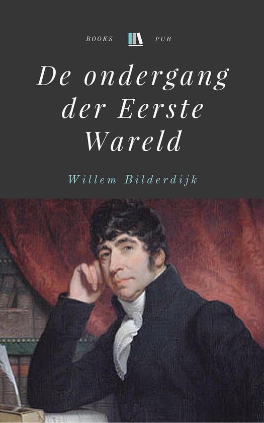 Kaft van De ondergang der Eerste Wareld van Willem Bilderdijk, met op de voorkant een portret van de schrijver.