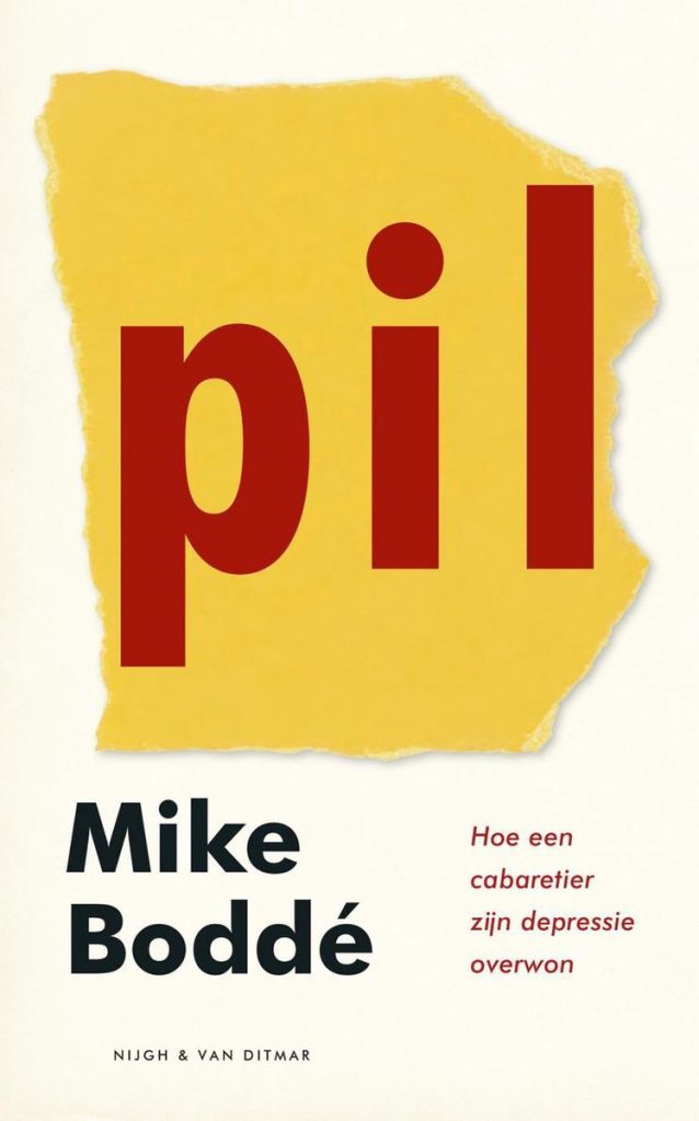 Kaft van het boek Pil: een geel stuk papier met gescheurde randen met daarop de titel in rood. Eronder auteursnaam en ondertitel (Hoe een cabaretier zijn depressie overwon).