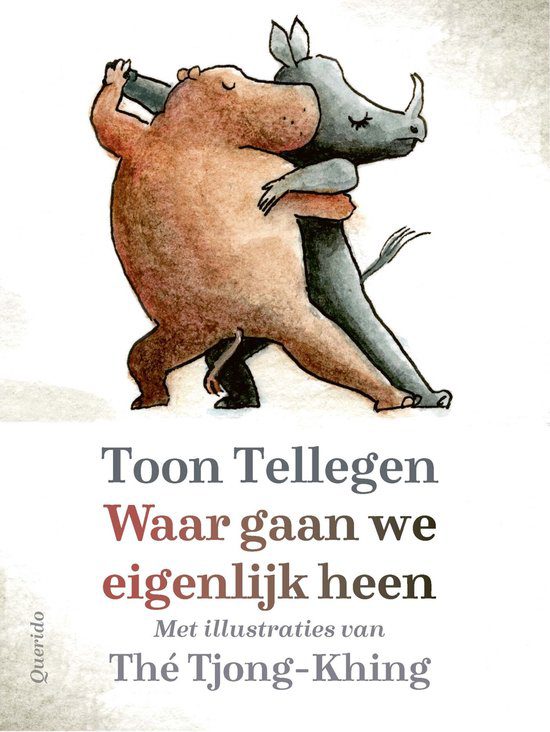 Kaft van Waar gaan we eigenlijk heen van Toon Tellegen met een bruin nijlpaard en een grijze neushoorn in de tekenstijl van Thé Tjong-Khing die stijldansen met hun ogen docht.